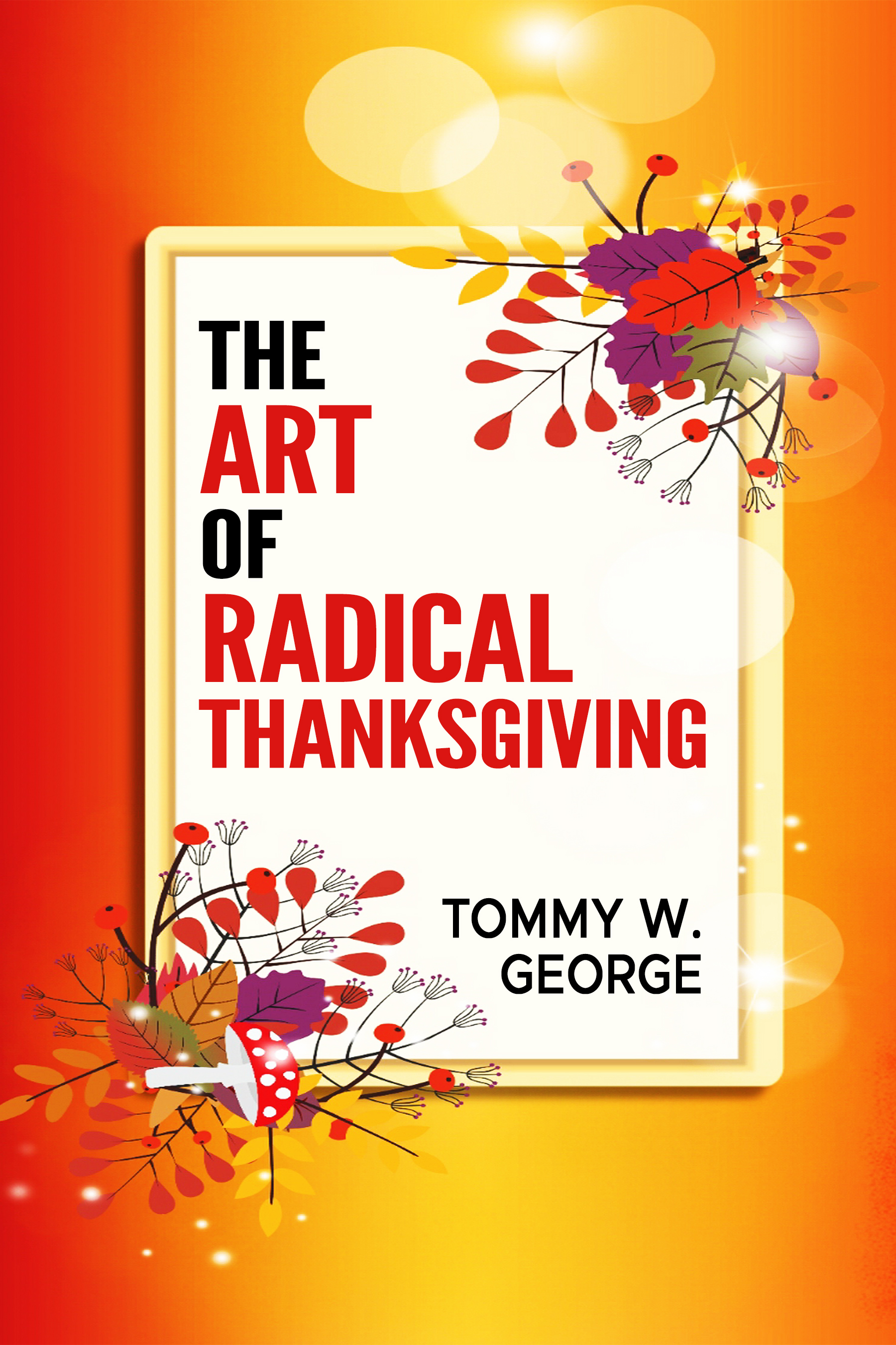 The Art of Radical Thanksgiving book cover by Tommy W. George
